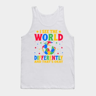 I see the world differently and that's okay Autism Awareness Gift for Birthday, Mother's Day, Thanksgiving, Christmas Tank Top
